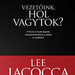 Lee Iacocca - Vezetőink, hol vagytok?